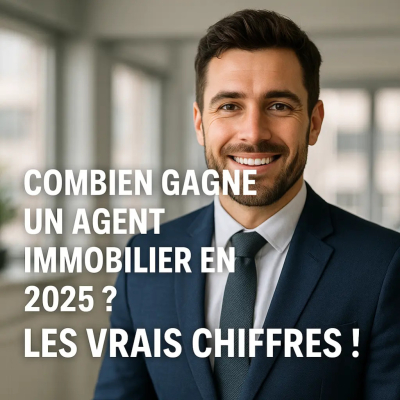 Combien gagne un agent immobilier en 2025 ? Les vrais chiffres !